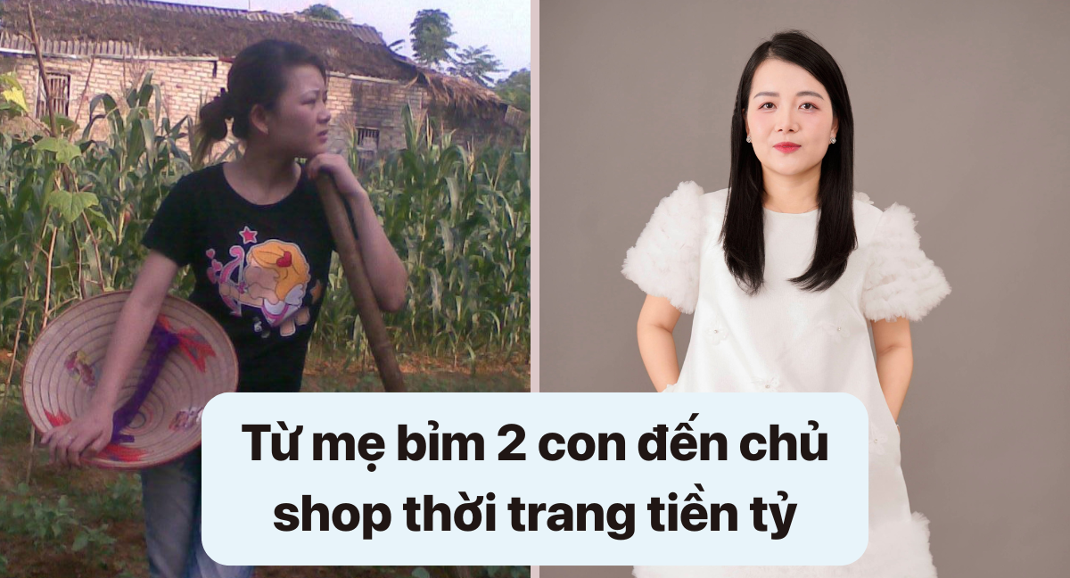 Từ mẹ bỉm 2 con đến chủ shop thời trang tiền tỷ: Hành trình của một cô gái nghèo Phú Thọ