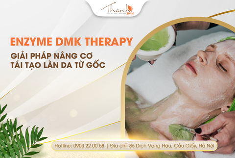 DMK Enzyme – Giải pháp nâng cơ, tái tạo làn da từ gốc