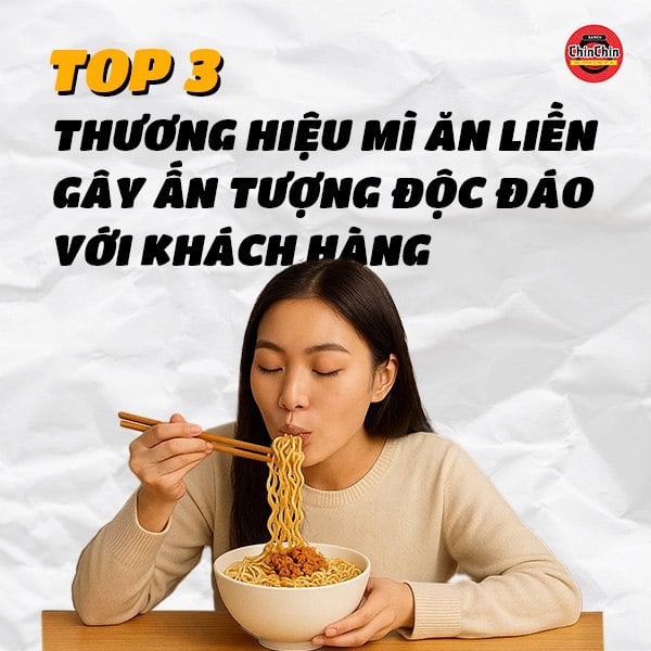 Top 3 thương hiệu mì ăn liền gây ấn tượng độc đáo với khách hàng