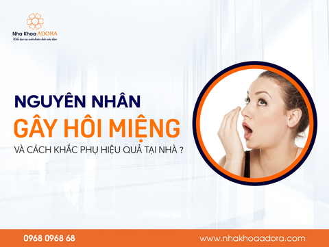 Nguyên Nhân Gây Hôi Miệng Và Cách Trị Hôi Miệng Hiệu Quả Tại Nhà