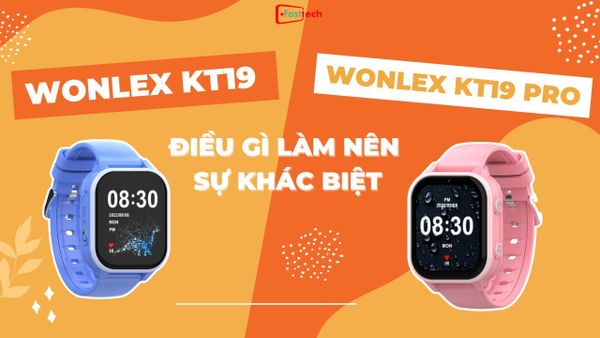 Wonlex KT19 và KT19 Pro - Điều gì đã tạo ra sự khác biệt