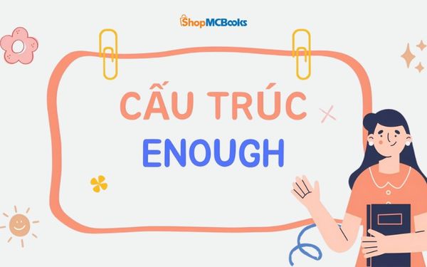 Enough Là Gì? Hướng Dẫn Chi Tiết Cách Sử Dụng Enough Trong Tiếng Anh