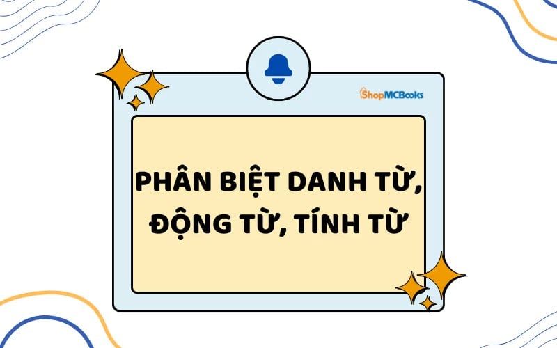 Phân Biệt Danh từ Động từ Tính từ
