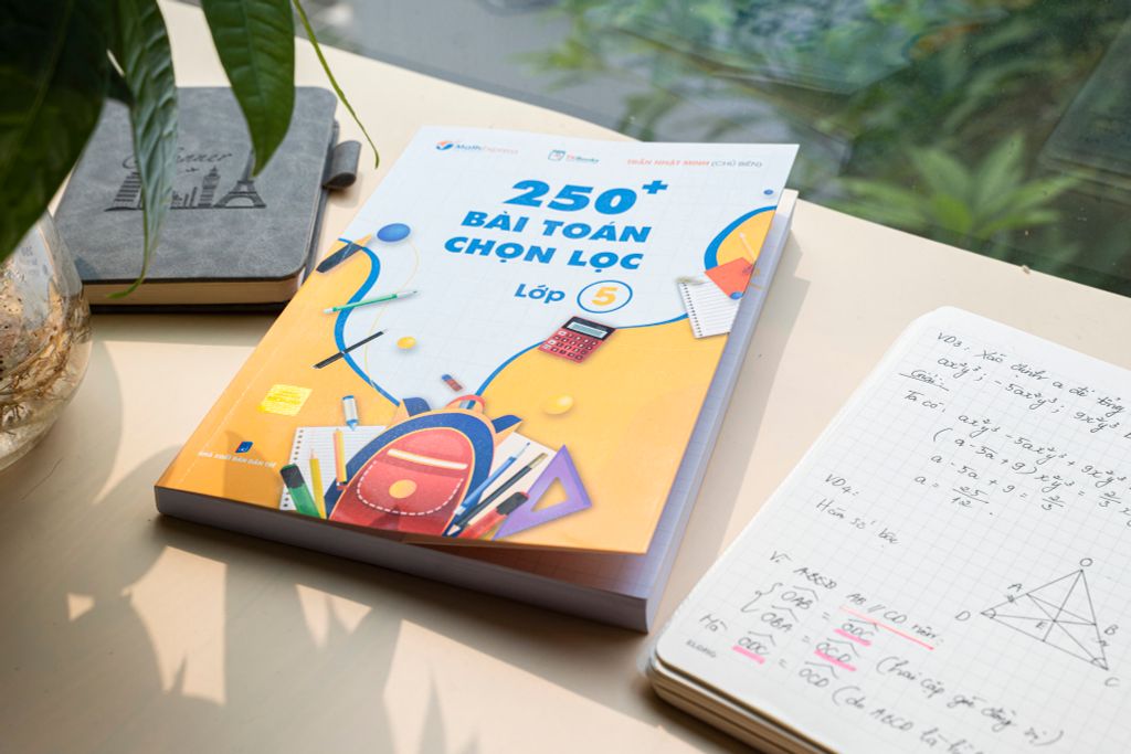Review sách 250+ Bài Toán Chọn Lọc Lớp 5 – Cuốn sách tham khảo Toán lớp 5 hay nhất hiện nay