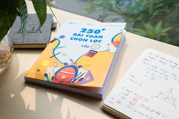 Review sách 250+ Bài Toán Chọn Lọc Lớp 5 – Cuốn sách tham khảo Toán lớp 5 hay nhất hiện nay