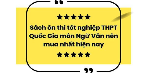 Sách ôn thi tốt nghiệp THPT Quốc Gia môn Ngữ Văn 2025 nên mua nhất hiện nay
