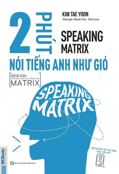 Cuốn sách Speaking Matrix - 2 phút nói tiếng Anh như gió