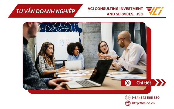 DỊCH VỤ TƯ VẤN DOANH NGHIỆP TOÀN DIỆN - VCI ĐỒNG HÀNH PHÁP LÝ TỪ A ĐẾN Z