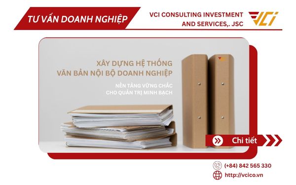 XÂY DỰNG HỆ THỐNG VĂN BẢN NỘI BỘ DOANH NGHIỆP - NỀN TẢNG VỮNG CHẮC CHO QUẢN TRỊ MINH BẠCH