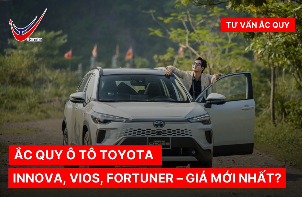Ắc quy ô tô Toyota Innova, Vios, Fortuner - Giá mới nhất?