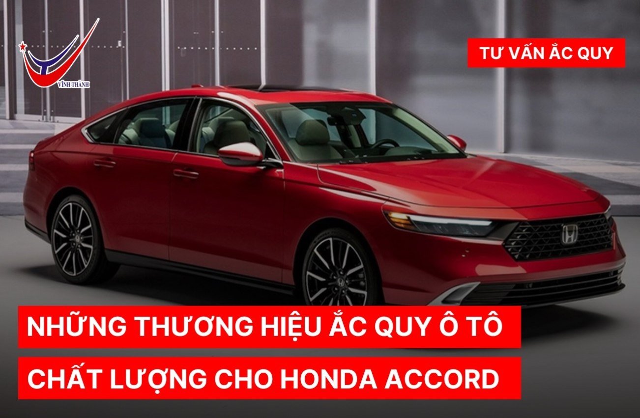 Những thương hiệu ắc quy ô tô chất lượng cho Honda Accord
