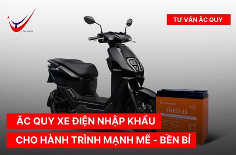 Ắc quy xe điện nhập khẩu - Cho hành trình mạnh mẽ - bền bỉ