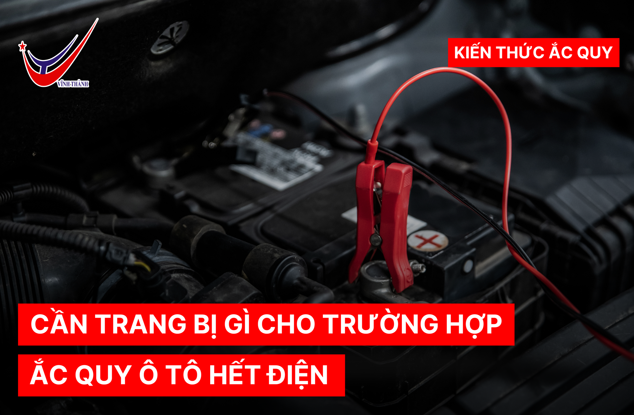 CẦN TRANG BỊ GÌ CHO TRƯỜNG HỢP ẮC QUY Ô TÔ HẾT ĐIỆN?
