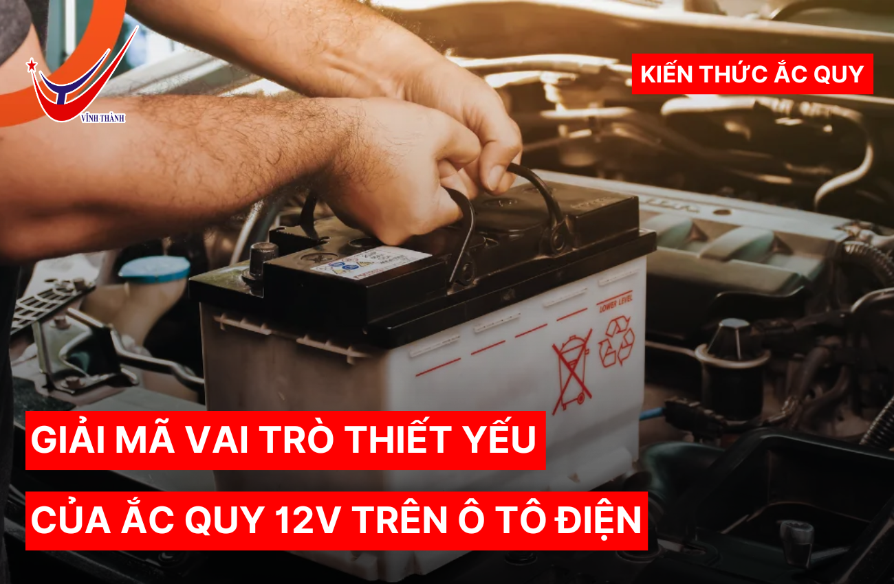 Giải Mã Vai Trò Thiết Yếu Của Ắc Quy 12V Trên Ô Tô Điện