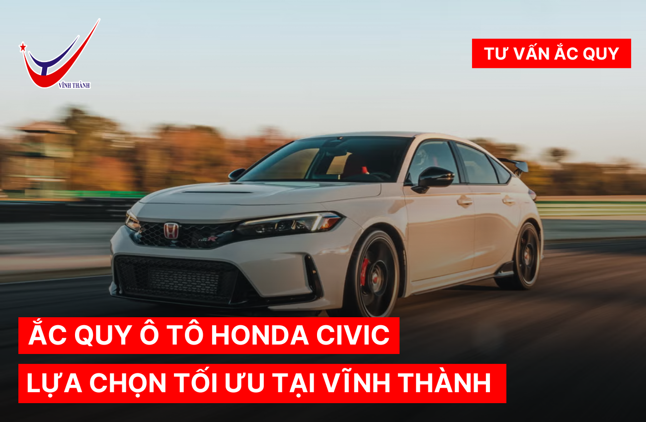 Ắc quy ô tô Honda Civic: Những lựa chọn tốt nhất cho xe của bạn