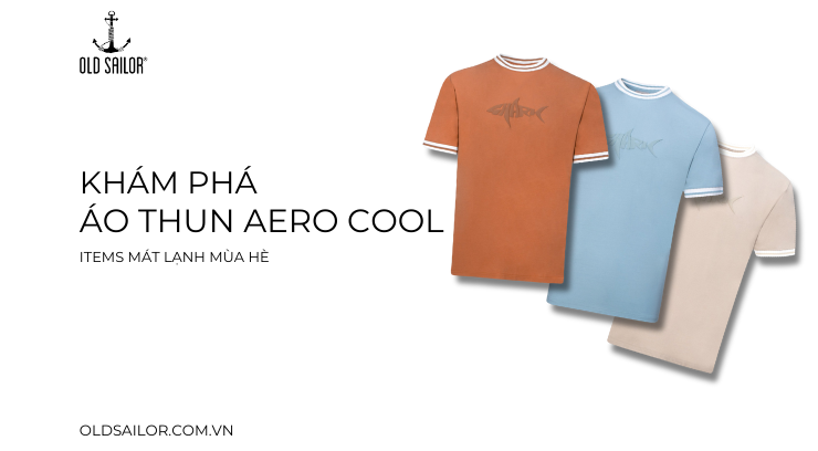 KHÁM PHÁ ÁO THUN CHẤT VẢI AERO COOL