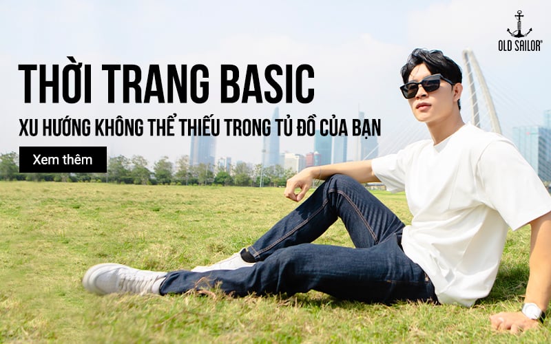 Thời trang Basic: Xu hướng không thể thiếu trong tủ đồ của bạn