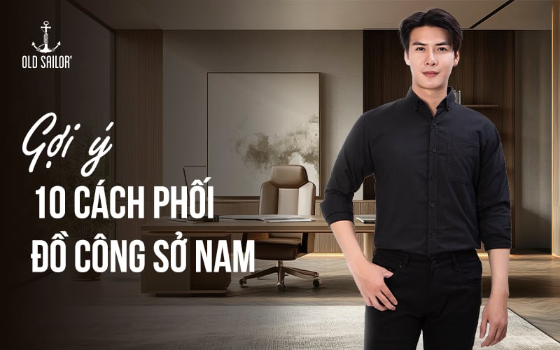 10 Cách Phối Đồ Công Sở Nam Lịch Lãm – Chuẩn Gu Đẳng Cấp Quý Ông