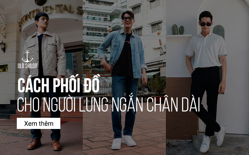 Cách Phối Đồ Cho Người Lưng Ngắn Chân Dài
