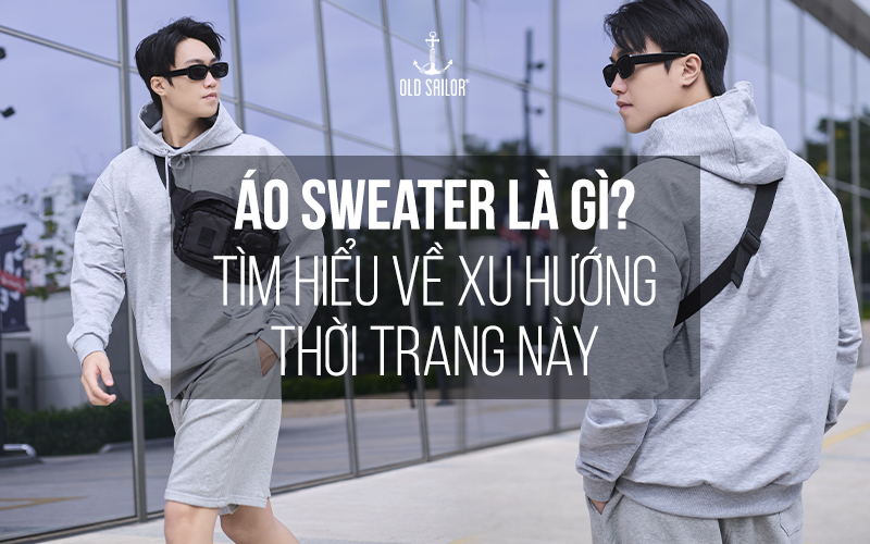Áo Sweater Là Gì? Tìm Hiểu Về Xu Hướng Thời Trang Này