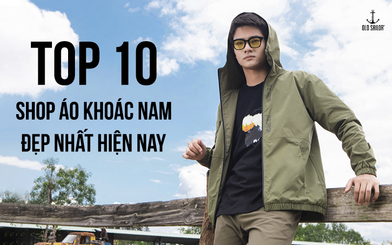 Top 10 Shop Áo Khoác Nam Đẹp Nhất Hiện Nay