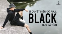 BÍ QUYẾT DIỆN ĐỒ FULL BLACK CỰC CÁ TÍNH