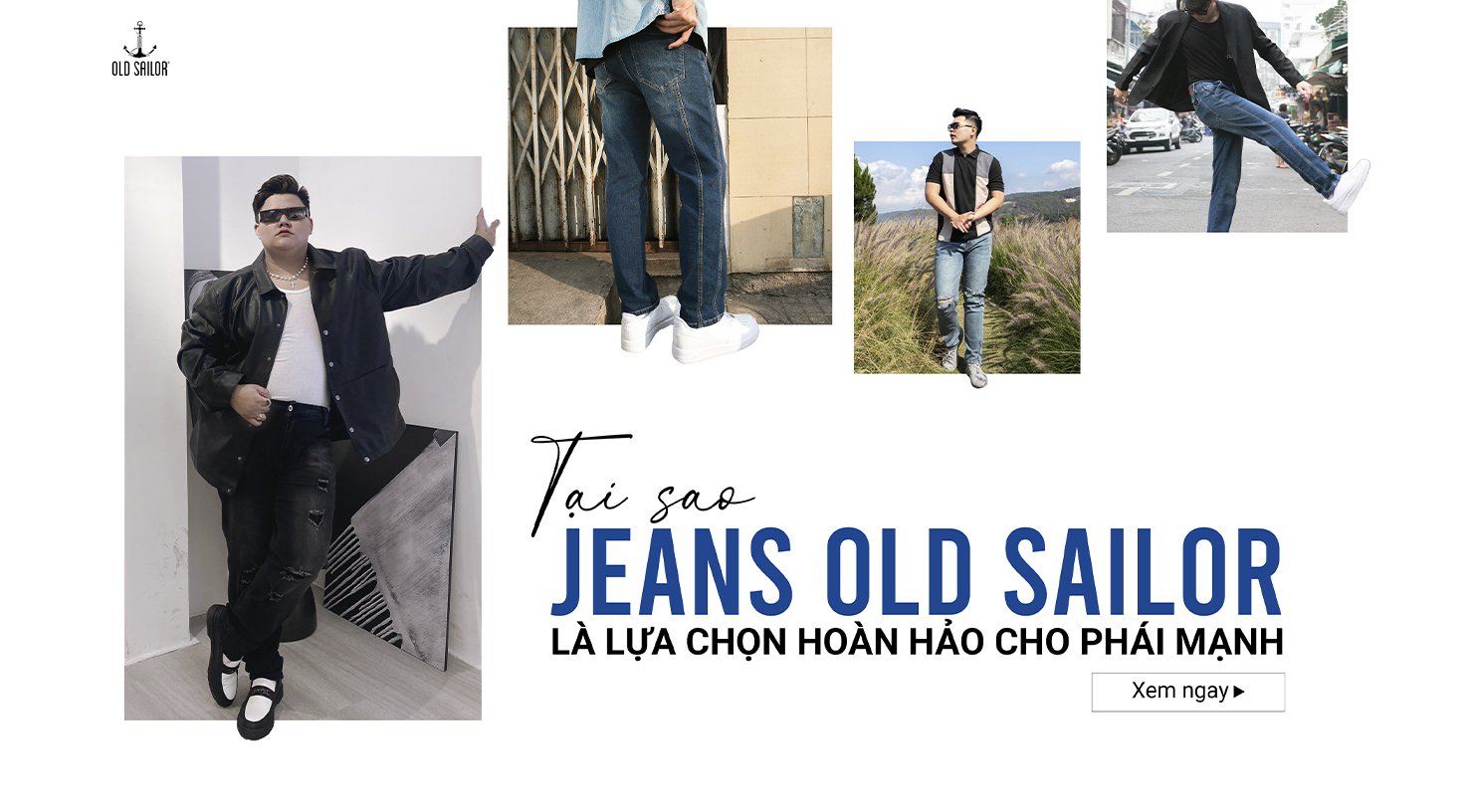 TẠI SAO JEANS OLD SAILOR LÀ LỰA CHỌN HOÀN HẢO CHO PHÁI MẠNH ??