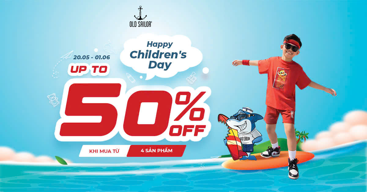 MỪNG NGÀY QUỐC TẾ THIẾU NHI, SĂN SALE BẤT TẬN - SALE UP TO 50%
