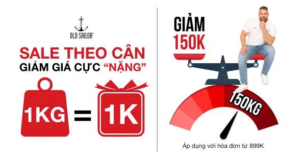 SALE THEO CÂN - GIẢM CỰC NẶNG, MUA SẮM NGAY CÙNG OLD SAILOR