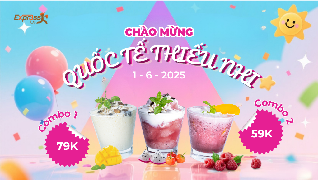 Combo siêu to – Giá cực nhỏ: Cùng gia đình đón Quốc tế Thiếu Nhi tại Express Café