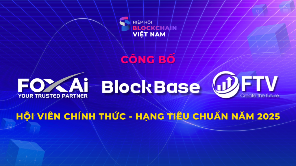 Hiệp hội Blockchain Việt Nam công bố hội viên chính thức Hạng Tiêu Chuẩn năm 2025