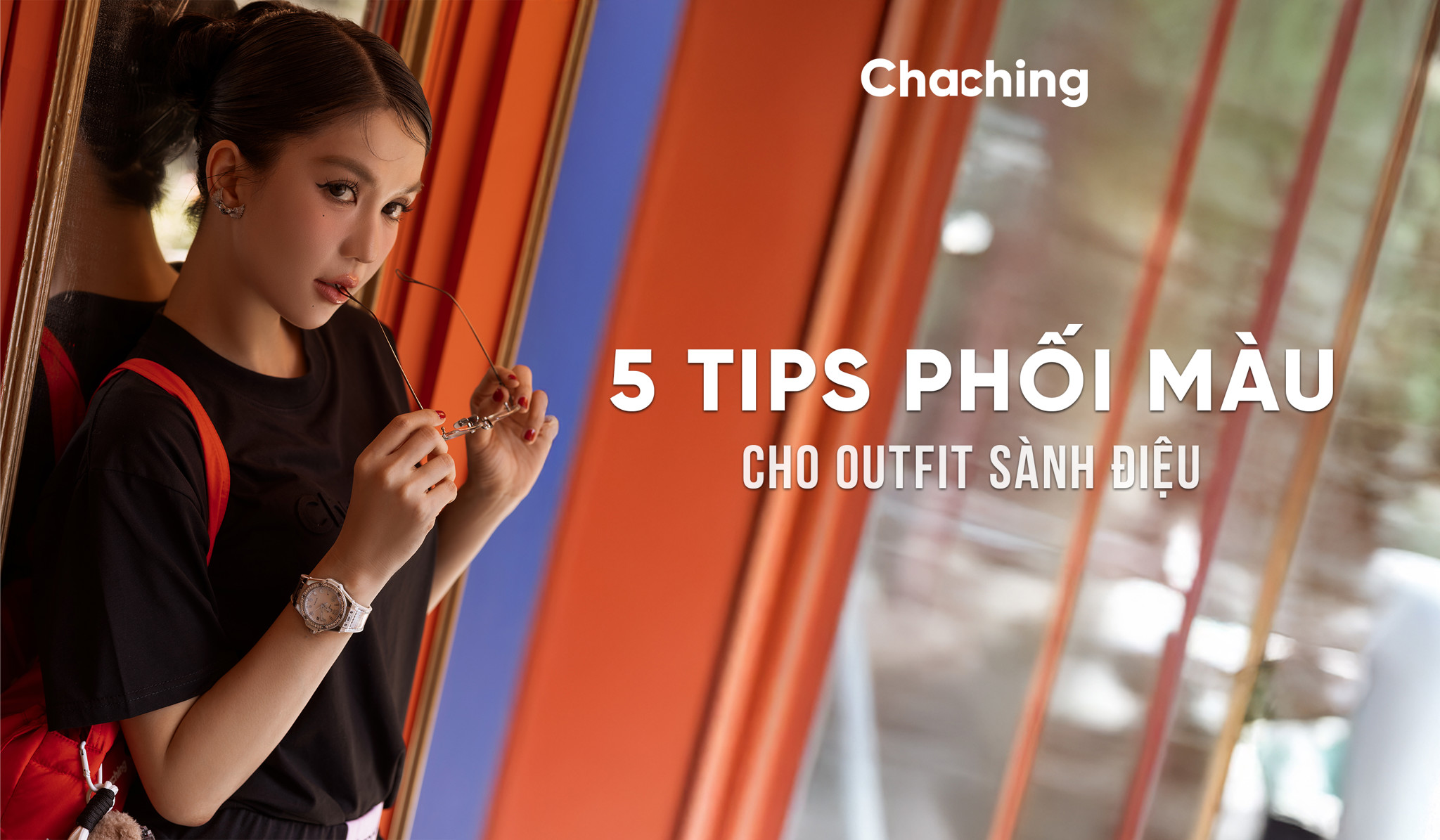 “BỎ TÚI” 5 TIPS PHỐI MÀU CHO OUTFIT SÀNH ĐIỆU