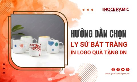 Hướng dẫn chọn ly sứ Bát Tràng in logo làm quà tặng doanh nghiệp