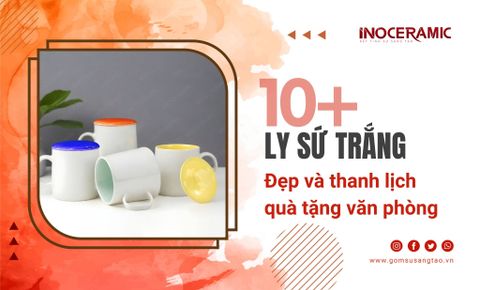 Top 10 mẫu ly sứ trắng đẹp, thanh lịch cho văn phòng