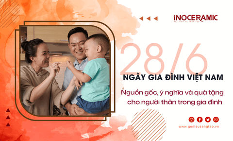 Ngày Gia Đình Việt Nam 28/6: Nguồn gốc, ý nghĩa và quà tặng cho người thân