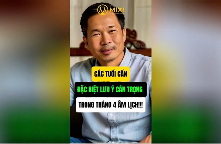 CÁC TUỔI CẦN ĐẶC BIỆT LƯU Ý CẨN TRỌNG TRONG THÁNG 4 ÂM LỊCH!!!
