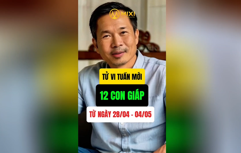 TỬ VI TUẦN MỚI CỦA 12 CON GIÁP TỪ NGÀY 28/04 - 04/05