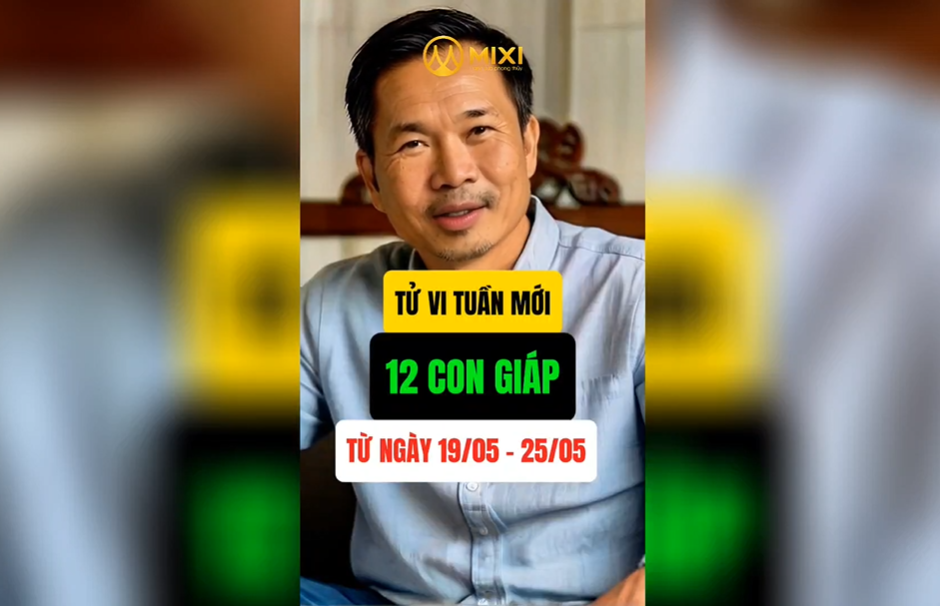 TỬ VI TUẦN MỚI CỦA 12 CON GIÁP TỪ NGÀY 19/05 - 25/05