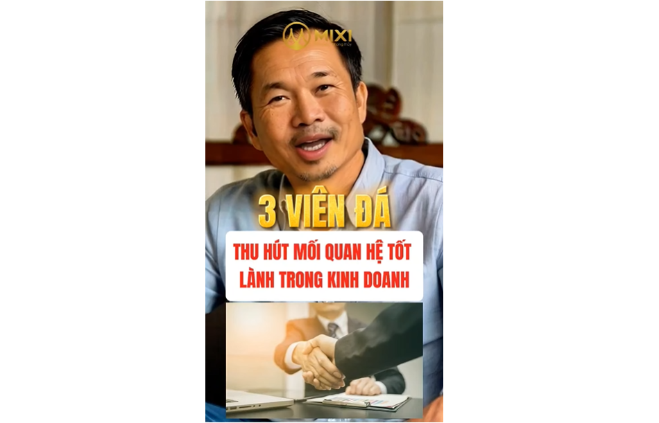 3 VIÊN ĐÁ THU HÚT MỐI QUAN HỆ TỐT LÀNH TRONG KINH DOANH!