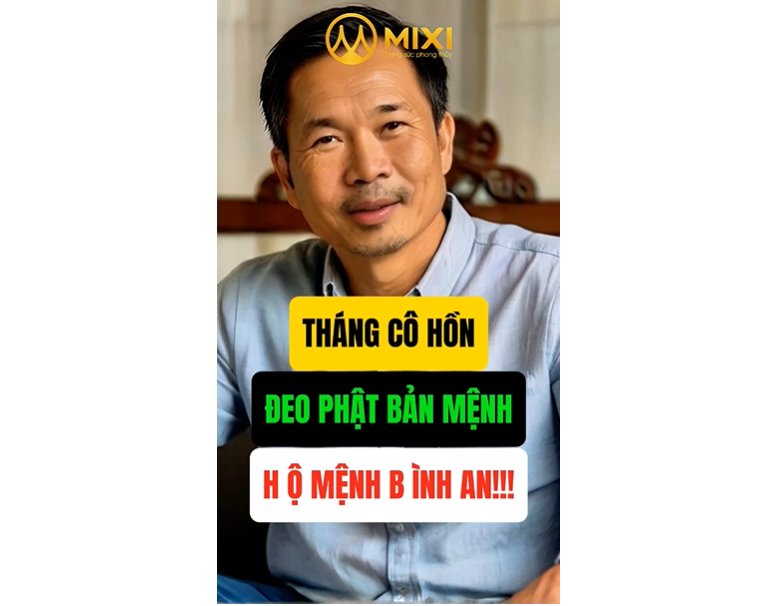 THÁNG CÔ HỒN - ĐEO PHẬT BẢN MỆNH - HỘ MỆNH BÌNH AN!!!