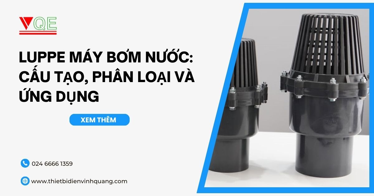 Luppe máy bơm nước: Cấu tạo, phân loại và ứng dụng