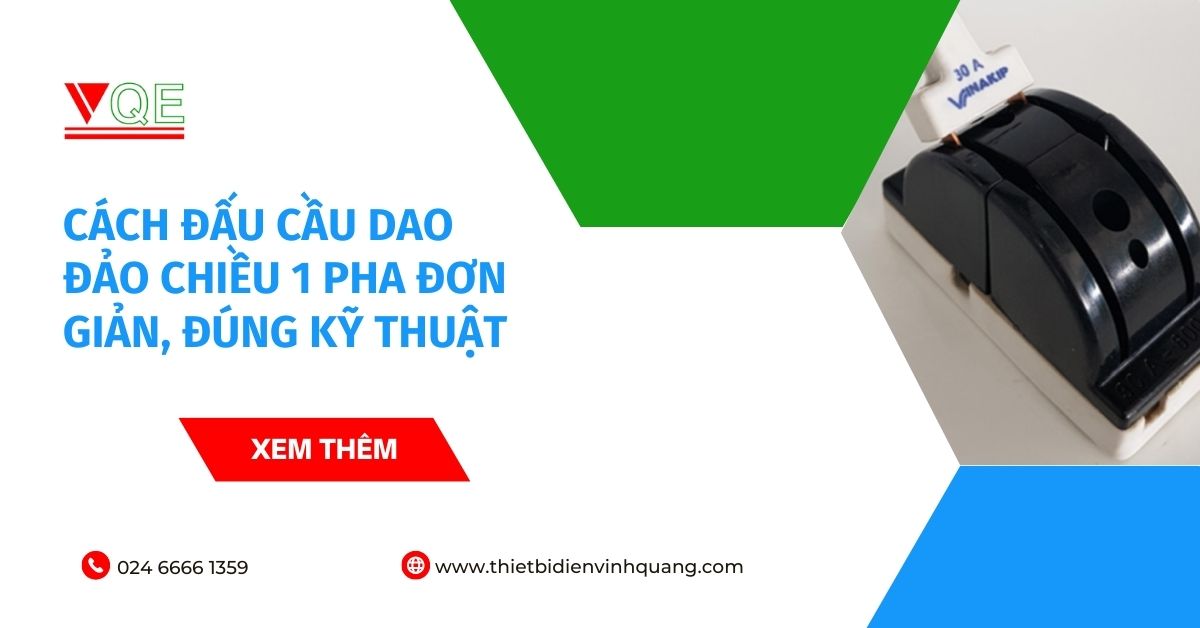 Cách đấu cầu dao đảo chiều 1 pha đơn giản, đúng kỹ thuật