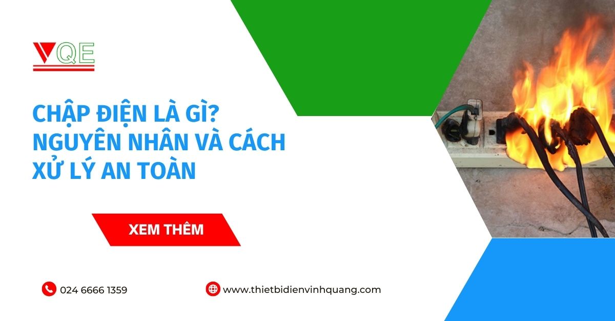 Chập điện là gì? Nguyên nhân và cách xử lý an toàn