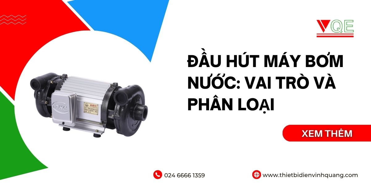 Đầu hút máy bơm nước: Vai trò và phân loại
