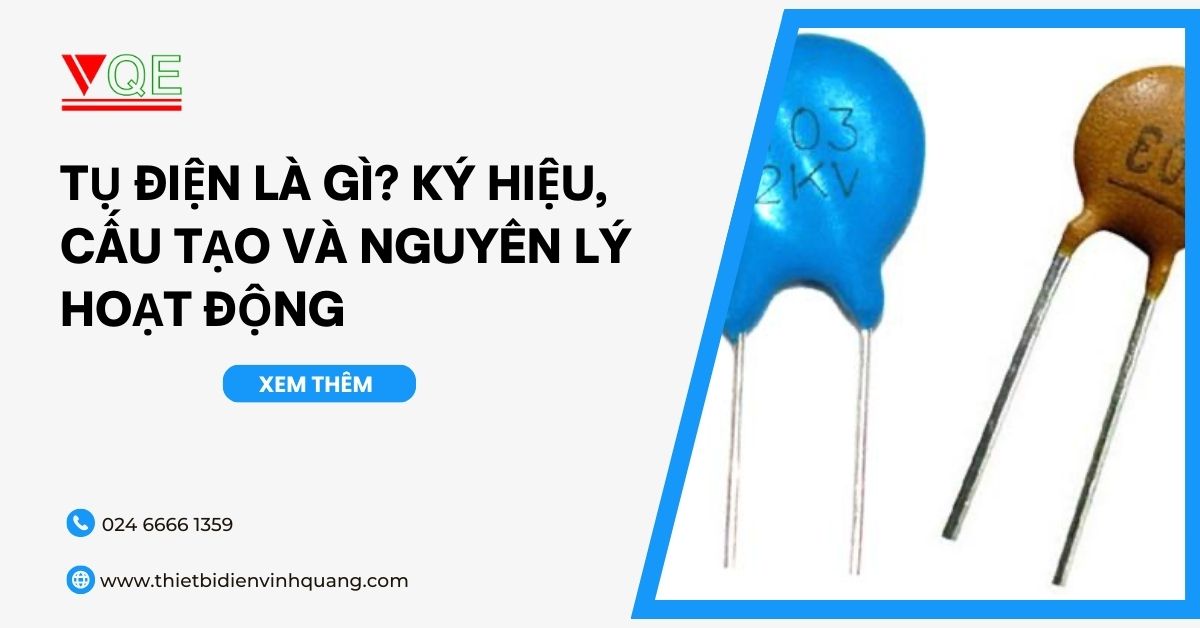 Tụ điện là gì? Ký hiệu, cấu tạo và nguyên lý hoạt động