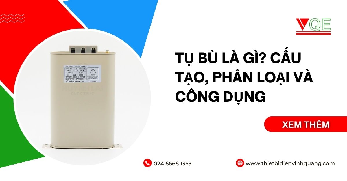 Tụ bù là gì? Cấu tạo, phân loại và công dụng