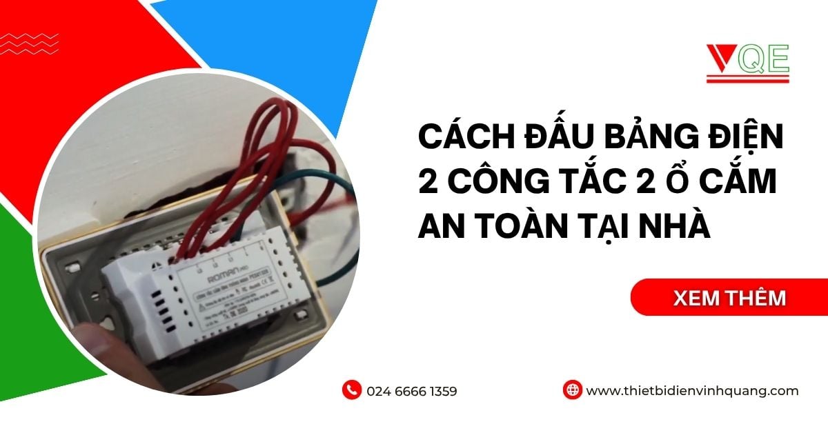 Cách đấu bảng điện 2 công tắc 2 ổ cắm an toàn tại nhà