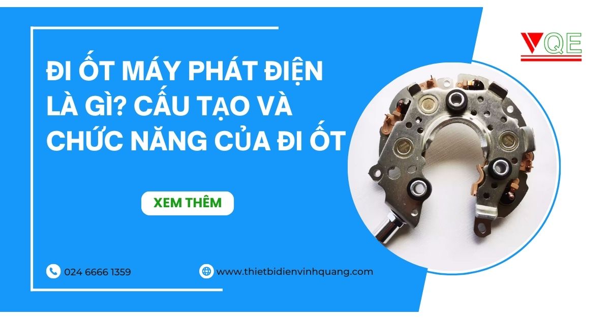Đi ốt máy phát điện là gì? Cấu tạo và chức năng của đi ốt