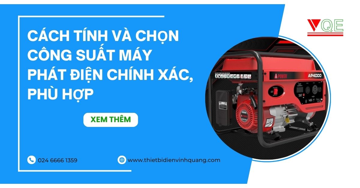 Cách tính và chọn công suất máy phát điện chính xác, phù hợp