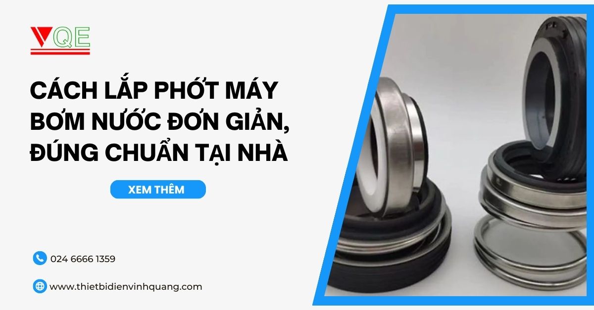 Cách lắp phớt máy bơm nước đơn giản, đúng chuẩn tại nhà